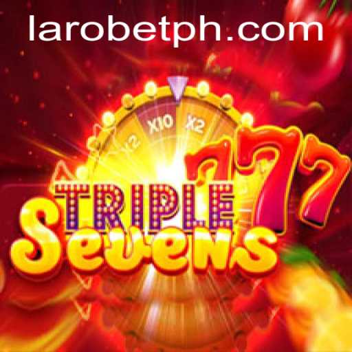 Unveiling the Exciting World of 777TripleSeven and the Rise of LAROBET