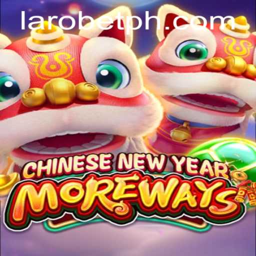 Discover LAROBET's Exciting CHINESENEWYEARMOREWAYS Game