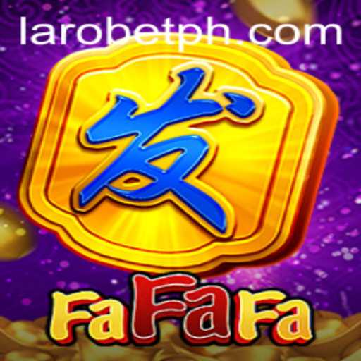 Exploring FaFaFa: The Thrilling Essence of LAROBET Gaming