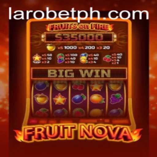 Exploring the Engaging World of FruitNova and LAROBET: A Modern Gaming Experience