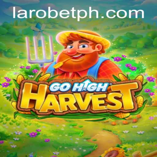 Explore the Exciting World of GoHighHarvest and Master the Art of LAROBET