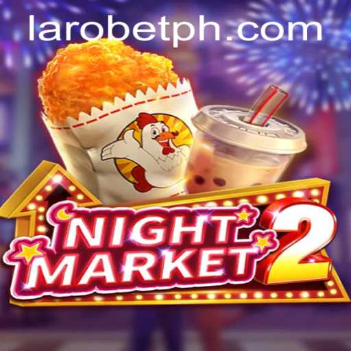 Exploring the Exciting World of NightMarket2: A Deep Dive into Gameplay and LAROBET Features