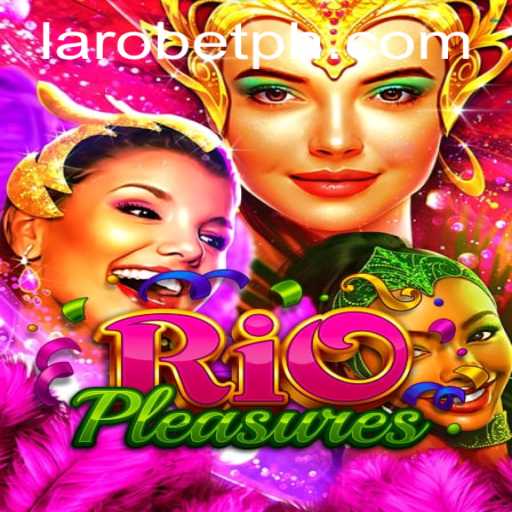 Discover the Excitement of RioPleasures and LAROBET
