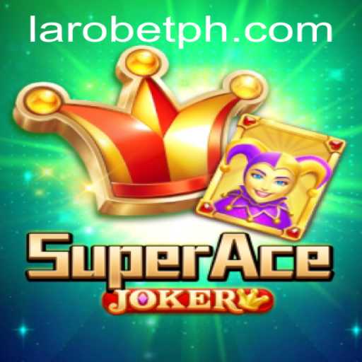 Unveiling the Thrills of SuperAceJoker: Dive into the World of LAROBET
