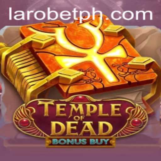 Exploring Temple of Dead Bonus Buy: A Gripping Adventure with LAROBET