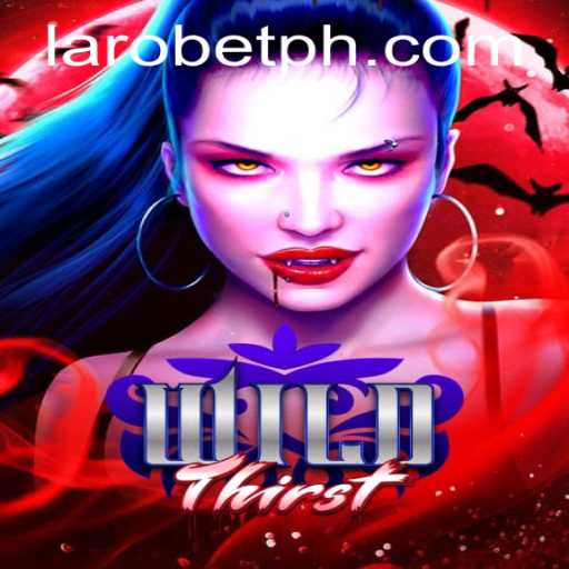 Explore the Untamed World of WildThirst: A Revolutionary Gaming Experience with LAROBET